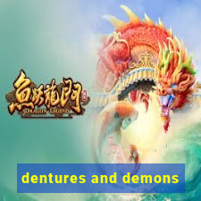 dentures and demons